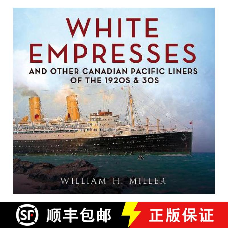 【2-3周达】White Empresses: And Other Canadian Pacific Liners of the 1920s & 30s [9781781556801]
