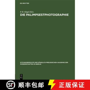 【3-4周达】精装 Die Palimpsestphotographie – Ein Beitrag zu den philologisch–historischen Hilfswiss... [9783112555217]