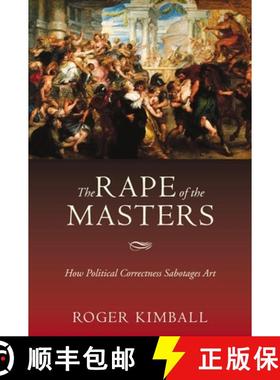 【3-4周达】The Rape of the Masters : How Political Correctness Sabotages Art [9781594031212]