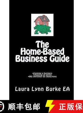 预订 The Home-Based Business Guide: planning a business, choosing an entity, IRS approved tax deductions [9780972567046]