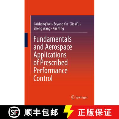 【3-4周达】Fundamentals and Aerospace Applications of Prescribed Performance Control [9789819630608]