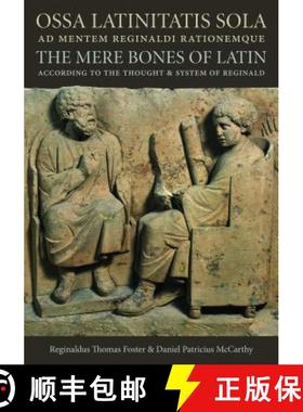 预订 Ossa Latinitatis Sola Ad Mentem Reginaldi Rationemque: The Mere Bones of Latin According to the ... [9780813228327]
