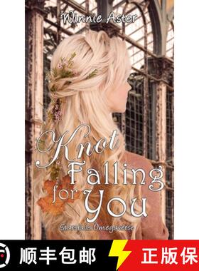 【3-4周达】Knot Falling for You: A Small Town Why Choose Omegaverse Romance [9798218674748]