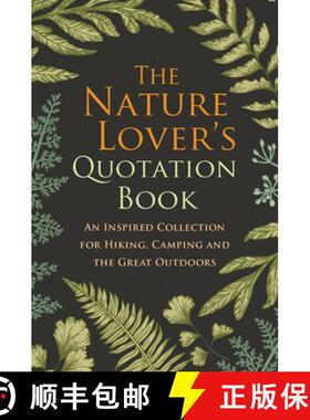 【3-4周达】The Nature Lover's Quotation Book: An Inspired Collection for Hiking, Camping and the Grea... [9781578267446]