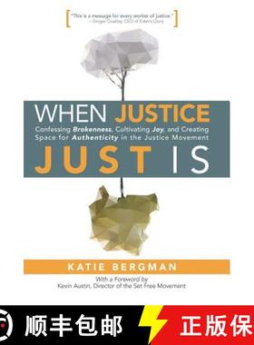 【3-4周达】When Justice Just Is: Confessing Brokenness, Cultivating Joy, and Creating Space for Authe... [9781512712728]