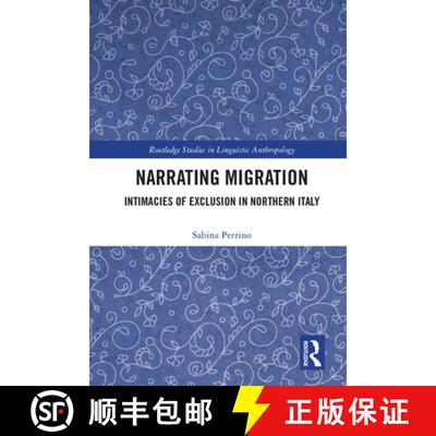 【3-4周达】精装 Narrating Migration: Intimacies of Exclusion in Northern Italy [9781138584679]