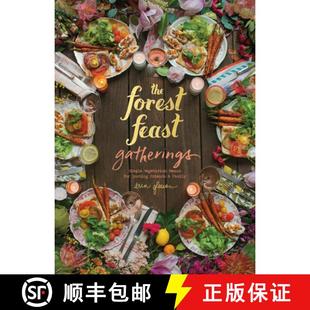 预订 The Forest Feast Gatherings: Simple Vegetarian Menus for Hosting Friends & Family [9781419722455]