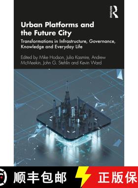 【3-4周达】Urban Platforms and the Future City: Transformations in Infrastructure, Governance, Knowle... [9780367334192]