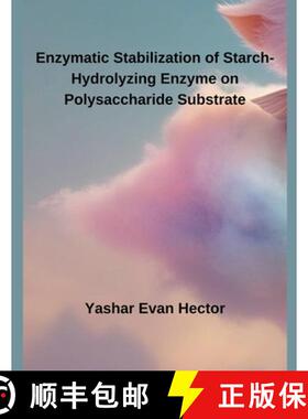 【3-4周达】Enzymatic Stabilization of Starch-Hydrolyzing Enzyme on Polysaccharide Substrate [9798227252203]