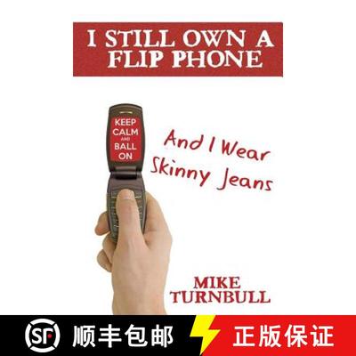 【3-4周达】I Still Own a Flip Phone: And I Wear Skinny Jeans [9781635229981]