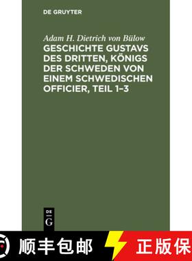 预订 Geschichte Gustavs des Dritten, Koenigs der Schweden von einem schwedischen Officier, Teil 1-3 [9783112443217]