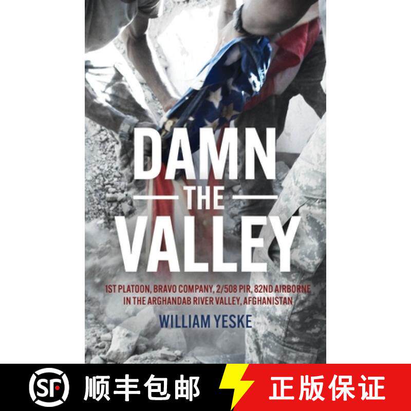 【3-4周达】Damn the Valley: 1st Platoon, Bravo Company, 2/508 Pir, 82nd Airborne in the Arghandab Riv... [9781636243658]