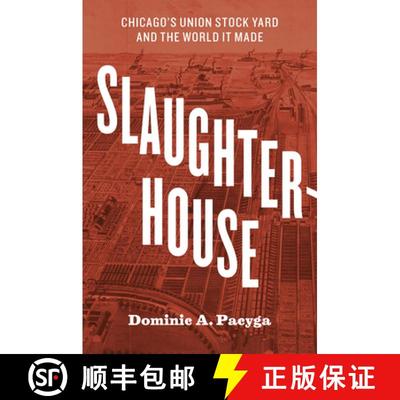 【3-4周达】Slaughterhouse – Chicago`s Union Stock Yard and the World It Made [9780226566030]