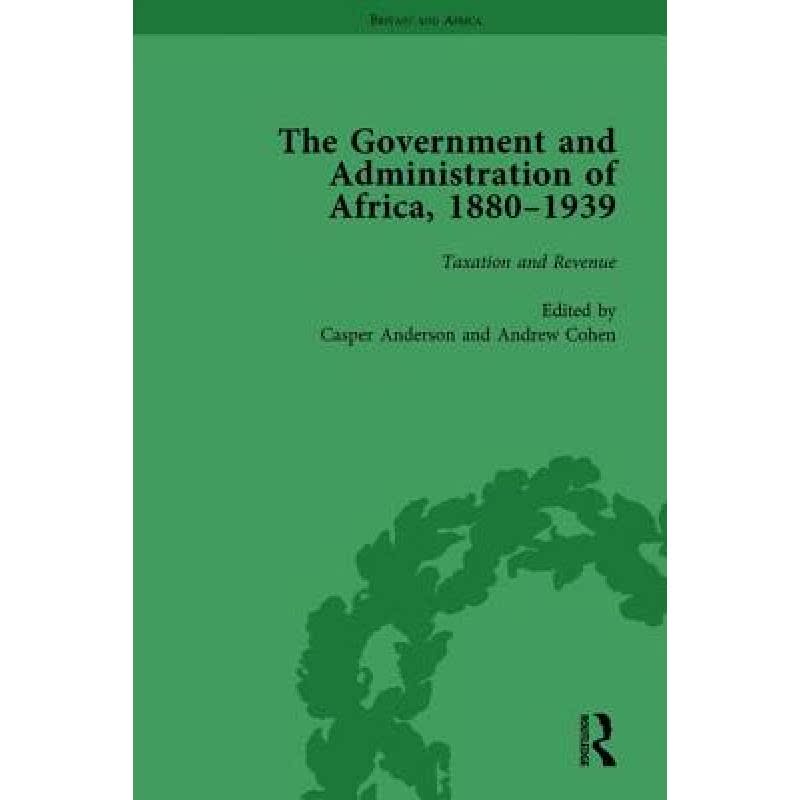 【4周达】The Government and Administration of Africa, 1880-1939 Vol 3: Taxation and Revenue[9781138760462]-封面