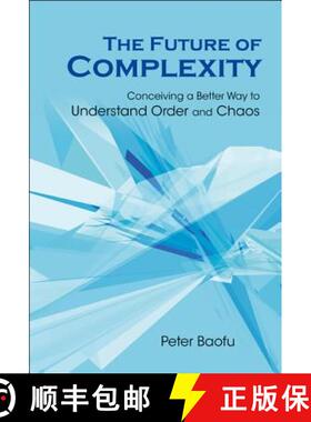 【3-4周达】Future of Complexity, The: Conceiving a Better Way to Understand Order and Chaos [9789812708984]