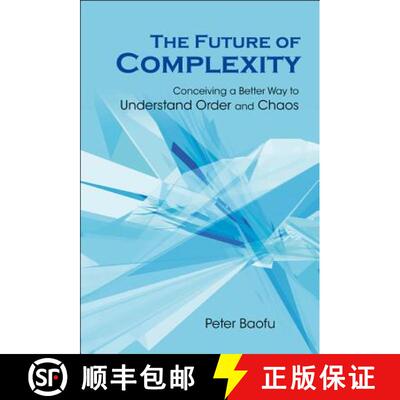 【3-4周达】Future of Complexity, The: Conceiving a Better Way to Understand Order and Chaos [9789812708984]