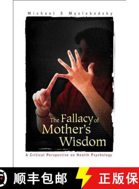 【3-4周达】Fallacy of Mother's Wisdom, The: A Critical Perspective on Health Psychology [9789812384577]