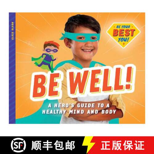 【3-4周达】精装 Be Well!: A Hero's Guide to a Healthy Mind and Body: A Hero's Guide to a Healthy Mind... [9781532119699]