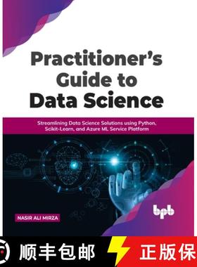 【3-4周达】Practitioner's Guide to Data Science: Streamlining Data Science Solutions Using Python, Sc... [9789391392871]