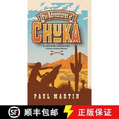 【3-4周达】The Adventures of Chuka: The Indian Boy Who Lived in the Foothills of Arizona's Huachuca M... [9798887470160]