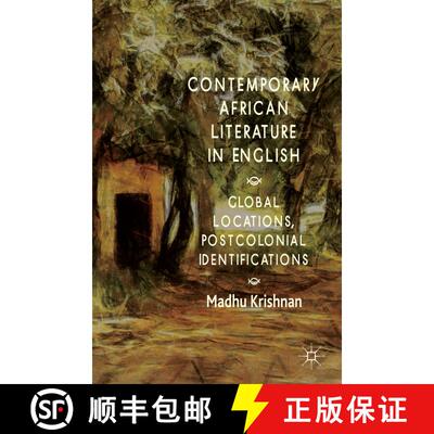 【3-4周达】Contemporary African Literature in English: Global Locations, Postcolonial Identifications [9781137378323]