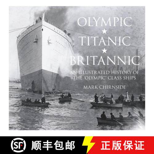 【3-4周达】Olympic, Titanic, Britannic: An Illustrated History of the 'Olympic' Class Ships [9780750956239]