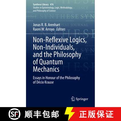 【3-4周达】Non-Reflexive Logics, Non-Individuals, and the Philosophy of Quantum Mechanics : Essays in... [9783031318399]