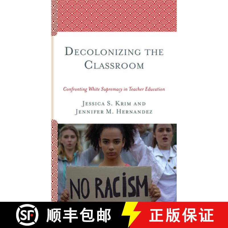 【3-4周达】Decolonizing the Classroom : Confronting White Supremacy in Teacher Education [9781793607683]