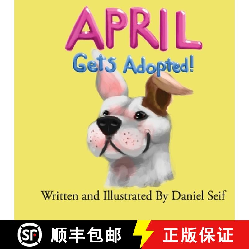 预订 April Gets Adopted!: The story of April, and how she finds her forever home. All of April's adve... [9780998380704]