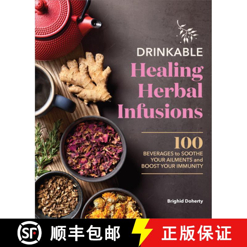 预订 Drinkable Healing Herbal Infusions: 100 Beverages to Soothe Your Ailments and Boost Your Immunity [9781638784807]