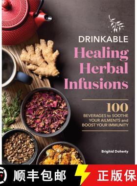 预订 Drinkable Healing Herbal Infusions: 100 Beverages to Soothe Your Ailments and Boost Your Immunity [9781638784807]