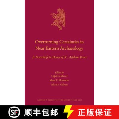 预订 精装 Overturning Certainties in Near Eastern Archaeology: A Festschrift in Honor of K. Aslı... [9789004353565]