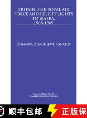 【3-4周达】Britain, the Royal Air Force and Relief Flights to Biafra, 1968–1969 [9781680531015]