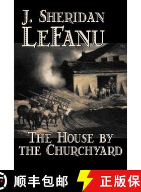 【3-4周达】The House by the Churchyard by J. Sheridan LeFanu, Fiction, Classics, Horror, Fantasy [9781598184242]