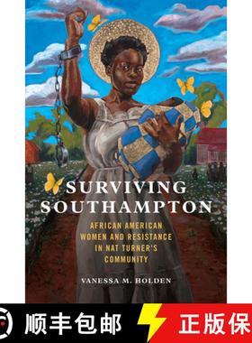 【3-4周达】Surviving Southampton: African American Women and Resistance in Nat Turner's Community Vol... [9780252043864]