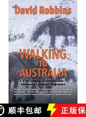 【3-4周达】Walking to Australia: 21st century excursions into humanity's greatest migration [9781912362509]