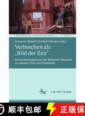【3-4周达】Verbrechen als Bild der Zeit : Kriminalitätsdiskurse der Weimarer Republik in Literatur... [9783476057891]