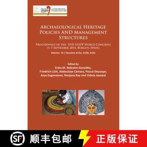 【3-4周达】Archaeological Heritage Policies and Management Structures: Proceedings of the XVII UISPP ... [9781784917388]