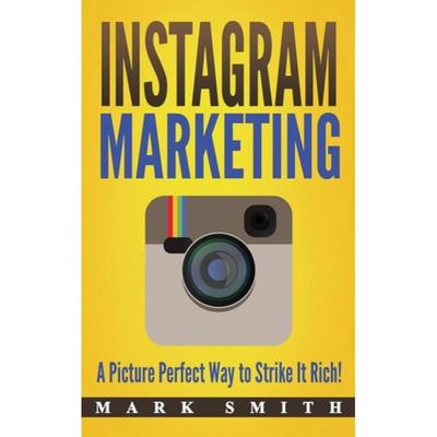 【4周达】Instagram Marketing: A Picture Perfect Way to Strike It Rich! [9781951404598]