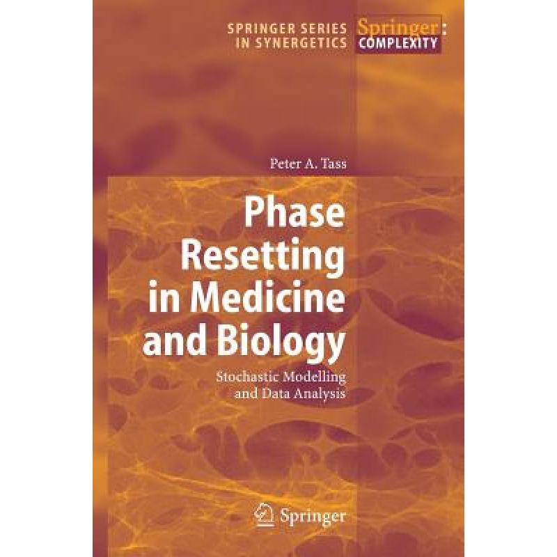 【4周达】Phase Resetting in Medicine and Biology: Stochastic Modelling and Data Analysis [9783540381594] 书籍/杂志/报纸 科学技术类原版书 原图主图