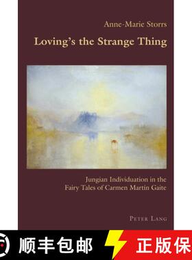 预订 Loving's the Strange Thing : Jungian Individuation in the Fairy Tales of Carmen Martin Gaite [9781787078444]