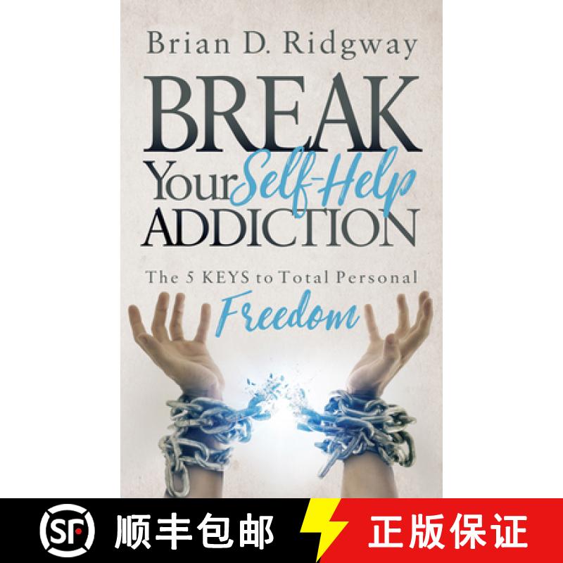 【3-4周达】Break Your Self Help Addiction : The 5 Keys to Total Personal Freedom [9781683504450]