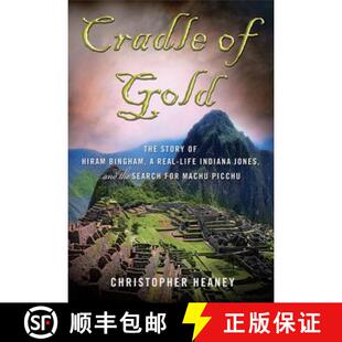 【3-4周达】Cradle of Gold: The Story of Hiram Bingham, a Real-Life Indiana Jones, and the Search for ... [9780230112049]