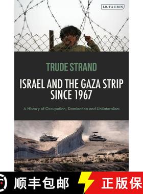预订 Israel and the Gaza Strip since 1967: A History of Occupation, Domination and Unilateralism [9780755656165]