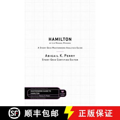 【3-4周达】Hamilton by Lin-Manuel Miranda: A Story Grid Masterwork Analysis Guide [9781645010609]