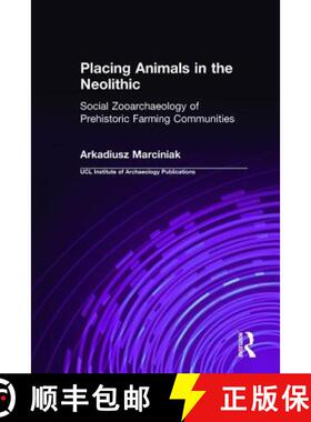 【3-4周达】Placing Animals in the Neolithic: Social Zooarchaeology of Prehistoric Farming Communities [9781598742121]