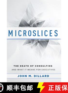 【3-4周达】Microslices : The Death Of Consulting And What It Means For Executives [9781599325323]