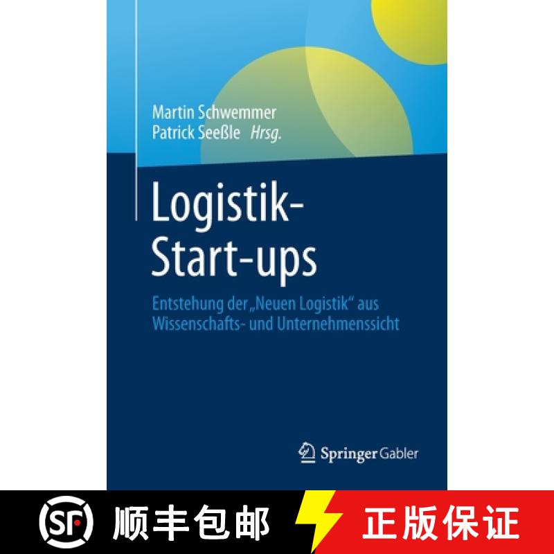 【4周达】Logistik-Start-ups: Entstehung der â€žNeuen Logistik aus Wissenschafts- und Unternehmenss... [9783658350291]