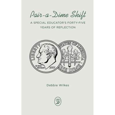 【4周达】Pair-a-Dime Shift: A Special Educator's Forty-Five Years of Reflection [9798986140810]