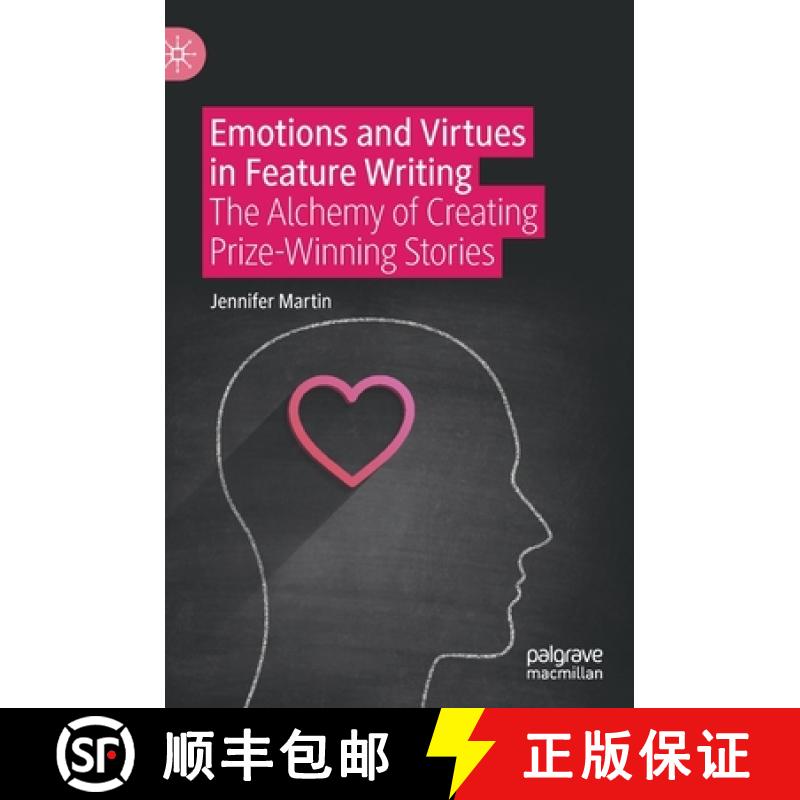 【3-4周达】Emotions and Virtues in Feature Writing : The Alchemy of Creating Prize-Winning Stories [9783030629779]